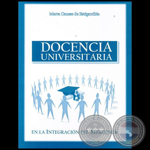 DOCENCIA UNIVERSITARIA EN LA INTEGRACIÓN DEL MERCOSUR - Autora: MARTA CANESE DE ESTIGARRIBIA - Año 2014